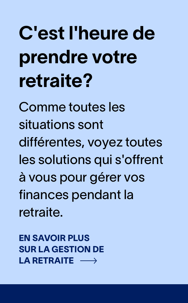 C'est l'heure de prendre votre retraite?