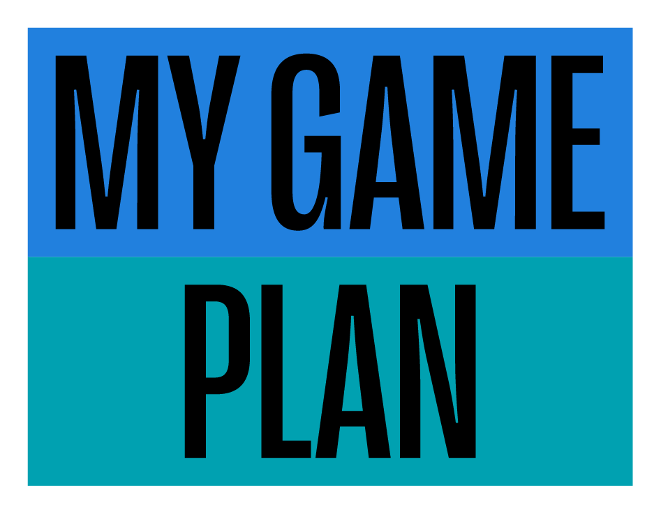 My Game Plan
